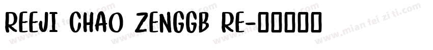 REEJI CHAO ZENGGB RE字体转换